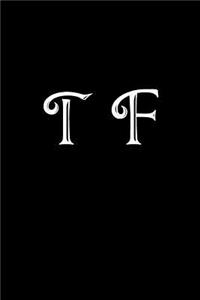 T F