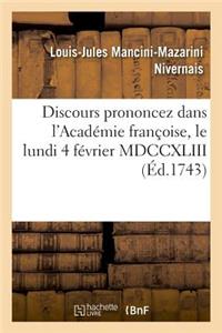 Discours Prononcez Dans l'Académie Françoise, Le Lundi 4 Février MDCCXLIII