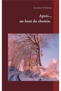 Après...au bout du chemin...