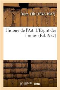 Histoire de l'Art. l'Esprit Des Formes