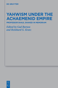Yahwism Under the Achaemenid Empire
