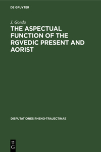 Aspectual Function of the Rgvedic Present and Aorist
