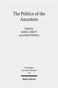 The Politics of the Ancestors: Exegetical and Historical Perspectives on Genesis 12-36