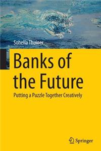 Banks of the Future: Putting a Puzzle Together Creatively