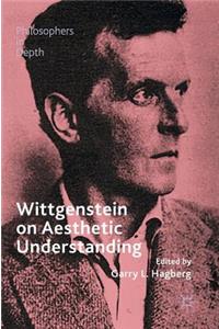 Wittgenstein on Aesthetic Understanding