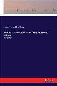 Friedrich Arnold Brockhaus, Sein Leben und Wirken