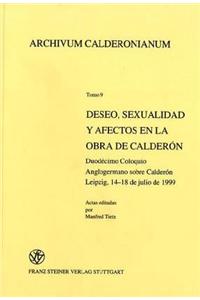 Deseo, Sexualidad Y Afectos En La Obra de Calderon: Duodecimo Coloquio Anglogermano Sobre Calderon, Leizpg, 14-18 de Julio de 1999