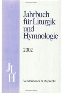 Jahrbuch Fur Liturgik Und Hymnologie. 41. Band 2002