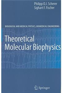 Theoretical Molecular Biophysics