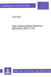 Das Narrative Werk Catherine Bernards (1662-1712)