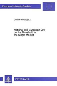 National and European Law on the Threshold to the Single Market