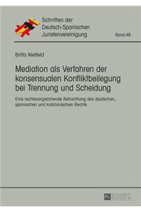 Mediation als Verfahren der konsensualen Konfliktbeilegung bei Trennung und Scheidung