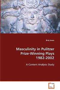 Masculinity in Pulitzer Prize-Winning Plays 1982-2002