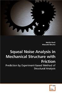 Squeal Noise Analysis in Mechanical Structure with Friction