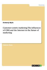 Customer centric marketing