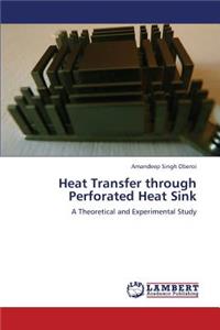 Heat Transfer Through Perforated Heat Sink