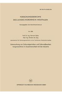 Untersuchung Von Zahnradgetrieben Und Zahnradbearbeitungsmaschinen in Zusammenarbeit Mit Der Industrie