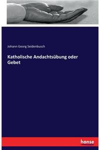 Katholische Andachtsübung oder Gebet