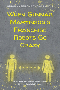 When Gunnar Martinson's Franchise Robots Go Crazy