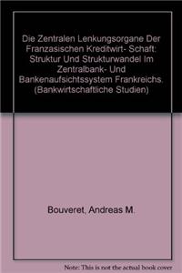 Die zentralen Lenkungsorgane der franzosischen Kreditwirt- schaft