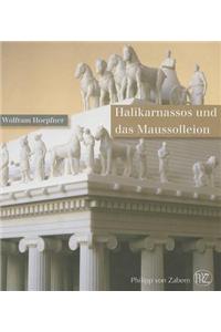 Halikarnassos Und das Maussolleion: Die Modernste Stadtanlage Und der ALS Weltwunder Gefeierte Grabtempel Des Karischen Konigs Maussollos