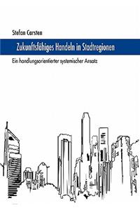 Zukunftsfähiges Handeln in Stadtregionen