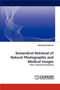 Semantical Retrieval of Natural Photographic and Medical Images