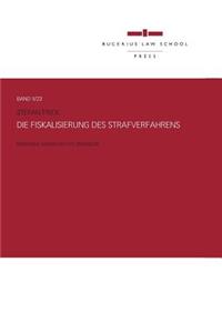 Die Fiskalisierung Des Strafverfahrens