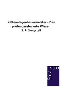 Kälteanlagenbauermeister - Das prüfungsrelevante Wissen