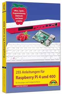 Raspberry Pi 4 und 400 - 255 Anleitungen fur Einsteiger und Fortgeschrittene