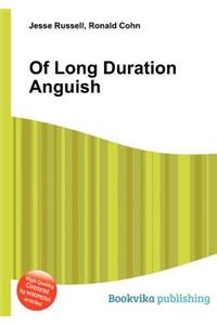 Of Long Duration Anguish