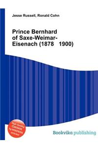 Prince Bernhard of Saxe-Weimar-Eisenach (1878 1900)