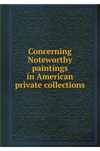 Concerning Noteworthy paintings in American private collections