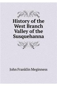 History of the West Branch Valley of the Susquehanna