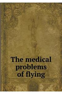 The Medical Problems of Flying