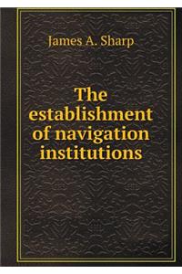 The Establishment of Navigation Institutions