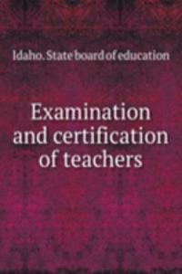 Examination and certification of teachers