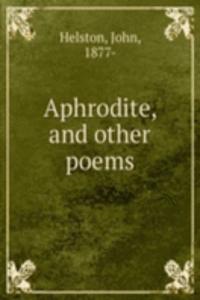 Aphrodite, and other poems