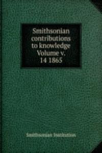 Smithsonian contributions to knowledge Volume v. 14 1865