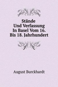 Stande Und Verfassung In Basel Vom 16. Bis 18. Jahrhundert