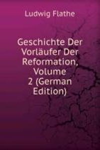 Geschichte Der Vorlaufer Der Reformation, Volume 2 (German Edition)