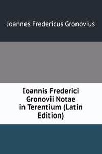 Ioannis Frederici Gronovii Notae in Terentium (Latin Edition)