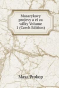 Masarykovy projevy a ei za valky Volume 1 (Czech Edition)