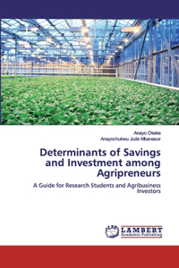 Determinants of Savings and Investment among Agripreneurs