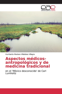 Aspectos médicos-antropológicos y de medicina tradicional