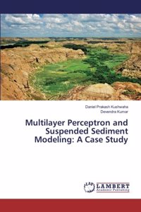 Multilayer Perceptron and Suspended Sediment Modeling: A Case Study