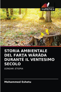 Storia Ambientale del FarŢa Wäräda Durante Il Ventesimo Secolo