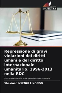 Repressione di gravi violazioni dei diritti umani e del diritto internazionale umanitario. 1996-2013 nella RDC