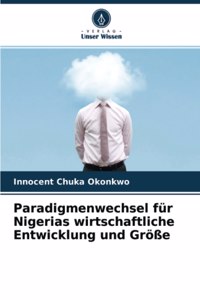 Paradigmenwechsel für Nigerias wirtschaftliche Entwicklung und Größe