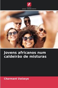 Jovens africanos num caldeirão de misturas